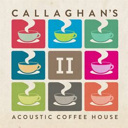 Album cover of Callaghan's Acoustic Coffee House, Vol. 2