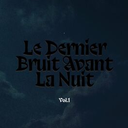 Album cover of Le Dernier Bruit Avant La Nuit