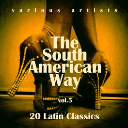 Album cover of The South American Way (20 Latin Classics), Vol. 5