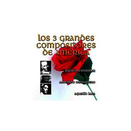 Album cover of Los 3 Grandes Compositores de América - por Sus Grandes Intérpretes
