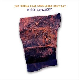 Album cover of The Thing That Knowledge Can't Eat