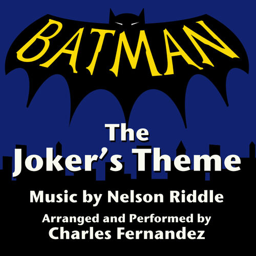 Charles Fernandez - Batman: The Joker's Theme from the 1966 TV Series  (Nelson Riddle): lyrics and songs | Deezer