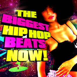 Album cover of The Biggest Hip Hop Beats Now!