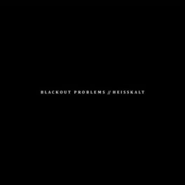 Album cover of Blackout Problems/Heisskalt - Split