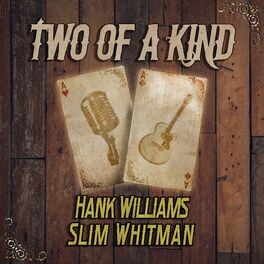 Album cover of Two of a Kind: Hank Williams & Slim Whitman