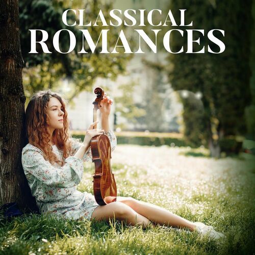 Various Artists - Classical Romances: lyrics and songs | Deezer