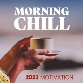 Album cover of Morning Chill: 2023 Motivation
