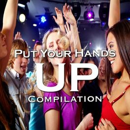 Album cover of Put Your Hands Up Compilation