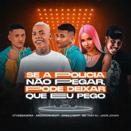 Album cover of Se a Policia Não Pegar, Pode Deixar Que Eu Pego