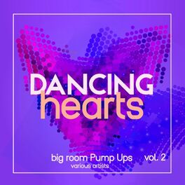 Album cover of Dancing Hearts (Big Room Pump Ups), Vol. 2