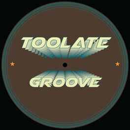 Toolate Groove: albums, songs, playlists