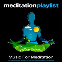Album cover of Meditation Playlist: Music For Meditation, Focus, Concentration, Mindfulness, Stress Relief, Anxiety and Spa Music For Massage and