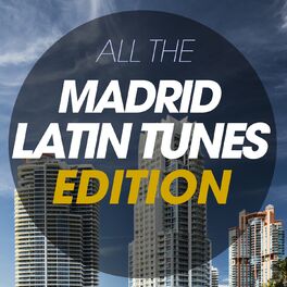 Album cover of All The Madrid Latin Tunes Edition