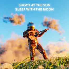 Album cover of Shoot At The Sun Sleep With The Moon (Deluxe)