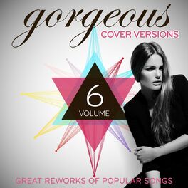 Album cover of Gorgeous Cover Versions, Vol.6 (Great Reworks Of Popular Songs)