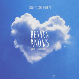 Biqo Heaven Knows Lyrics And Songs Deezer