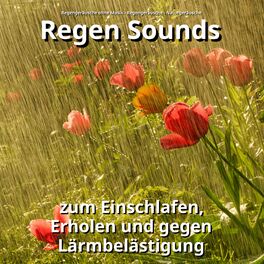Album cover of Regen Sounds zum Einschlafen, Erholen und gegen Lärmbelästigung