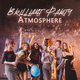 Album cover of Brilliant Party Atmosphere: Youthful & Dynamic Electronic Rhythms
