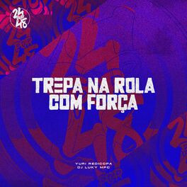 Album cover of Trepa na Rola Com Força