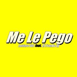 Album cover of Me Le Pego (feat. El Franko Dj)