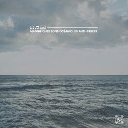 Album cover of Magnifiques sons océaniques anti-stress