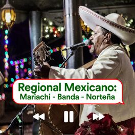 Album cover of Regional Mexicano: Mariachi - Banda - Norteña