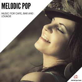 Album cover of Melodic Pop - Music For Cafe, Bar And Lounge