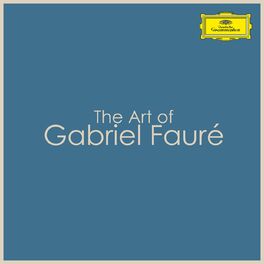 Album cover of The Art of Gabriel Fauré