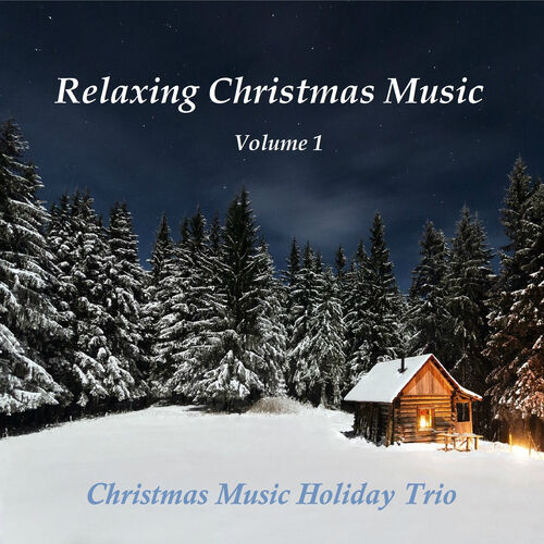 christmas music holiday trio relaxing christmas music vol 1 music streaming listen on deezer - Relaxing Christmas Music christmas music holiday trio relaxing christmas music vol 1 music streaming listen on deezer - Relaxing Christmas Music