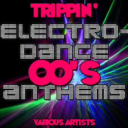 Album cover of Trippin': 00's Electro-Dance Anthems
