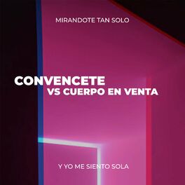 Album picture of Convencete Cuerpo en Venta (Mirandote Estar Solo)
