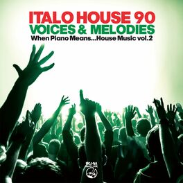 Album cover of Italo House 90: Voices & Melodies (When Piano Means... House Music Vol.2)