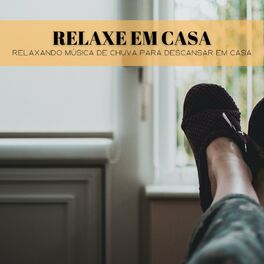 Album cover of Relaxe Em Casa: Relaxando Música De Chuva Para Descansar Em Casa