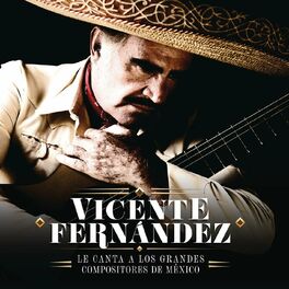 Album cover of Vicente Fernández Le Canta a los Grandes Compositores de México