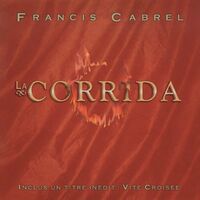 Francis Cabrel Nouvel Album La Corrida Chansons Et Paroles Deezer