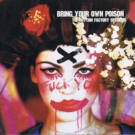 Album cover of Bring Your Own Poison: The Rhythm Factory Sessions