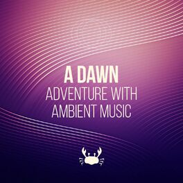 Album cover of A Dawn Adventure with Ambient Music