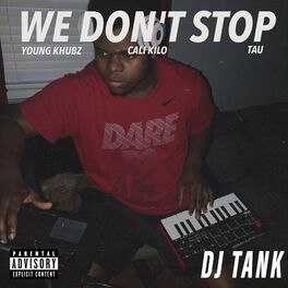 Album cover of WE DON'T STOP (feat. Young Khubz, Cali Kilo & Tau)
