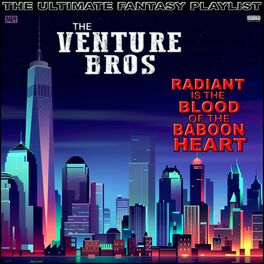 Album cover of The Venture Bros Radiant Is The Blood Of The Baboon Heart The Ultimate Fantasy Playlist