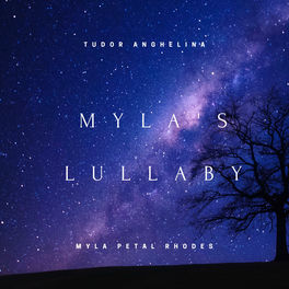 Tudor Anghelina Myla S Lullaby Feat Myla Petal Rhodes Lyrics And Songs Deezer