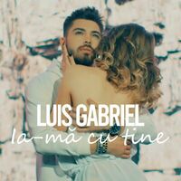 Luis Gabriel Ia Ma Cu Tine Letras De Canciones Deezer