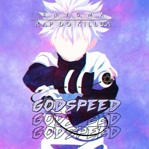 Enygma Rapper - Rap do Killua: Godspeed: letras e músicas