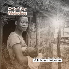 Album cover of Mother's Day Melodies: Songs to Celebrate African Moms