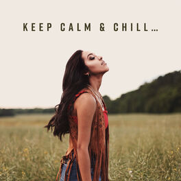 Album cover of Keep Calm & Chill… - Chillout Vacation Music 2019, Best Sounds of Relaxation, Deep Beats & Soft Ambient Vibes, Tropical Holidays P