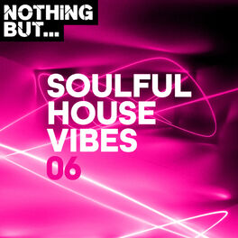Album cover of Nothing But... Soulful House Vibes, Vol. 06