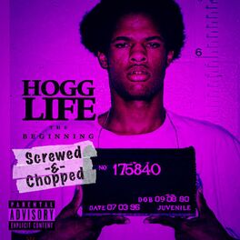 Album cover of Hogg Life: The Beginning (Screwed & Chopped)