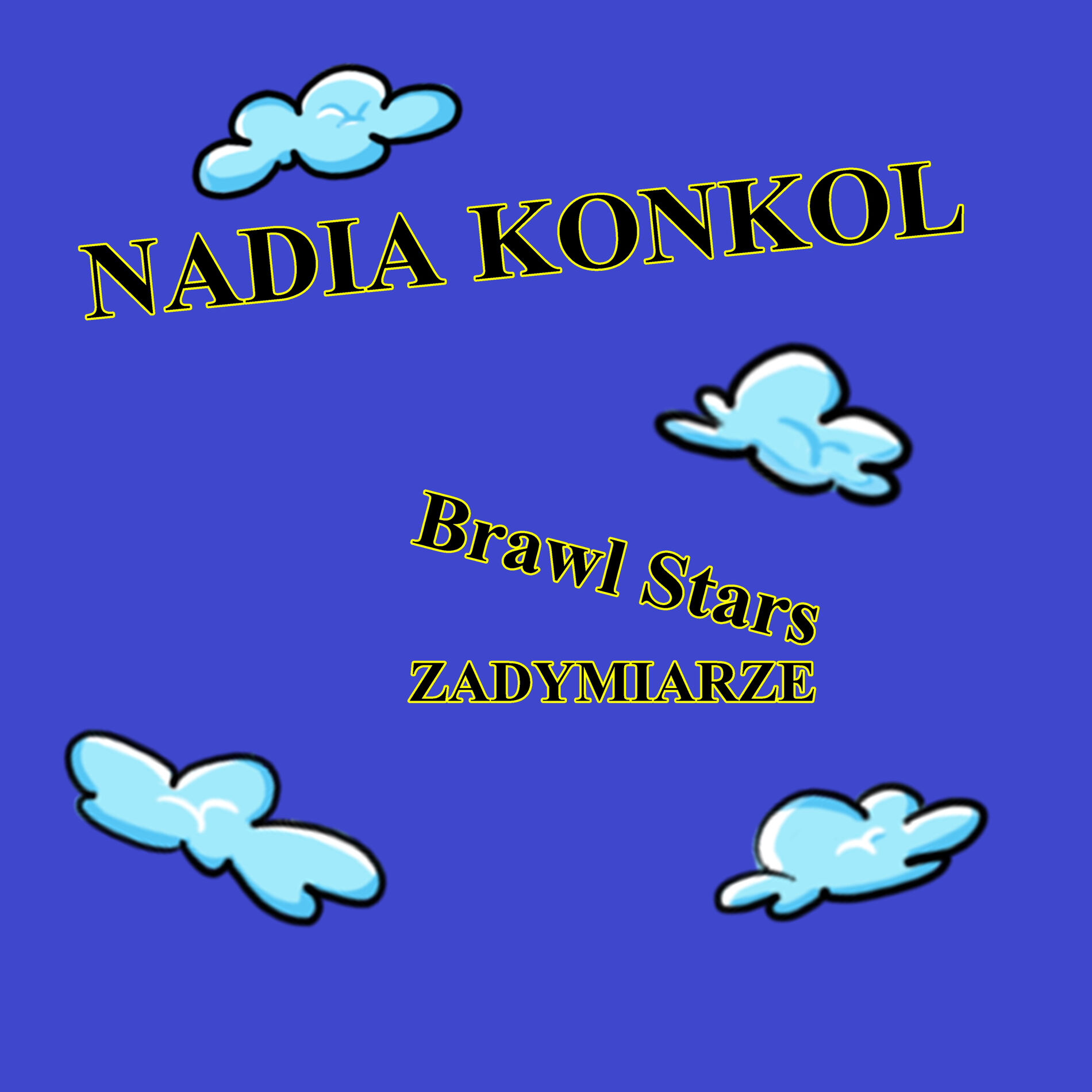 Nadia Konkol - Brawl Stars - Zadymiarze: lyrics and songs | Deezer