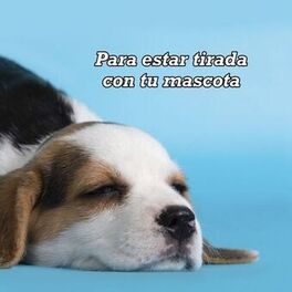 Album cover of Para estar tirada con tu mascota