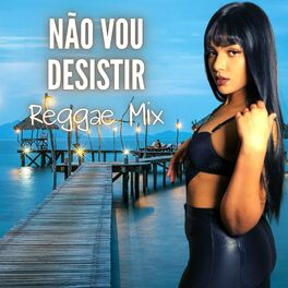 Album cover of Não vou desistir Reggae Mix