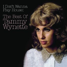 Album cover of I Don't Wanna Play House: The Best Of Tammy Wynette